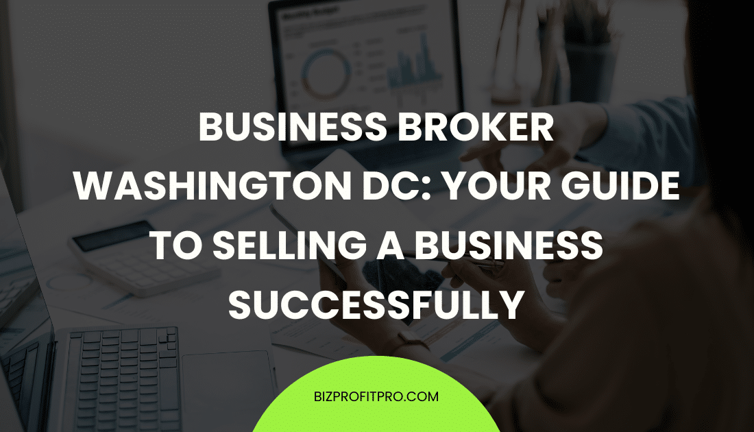 Business Broker Washington DC: Your Guide to Selling a Business Successfully