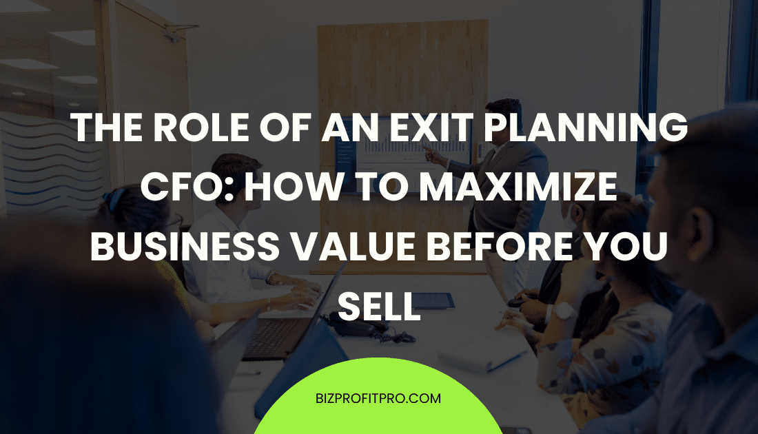 The Role of an Exit Planning CFO How to Maximize Business Value Before You Sell