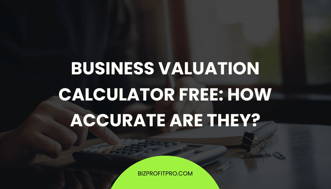 Business Valuation Calculator Free: How Accurate Are They?