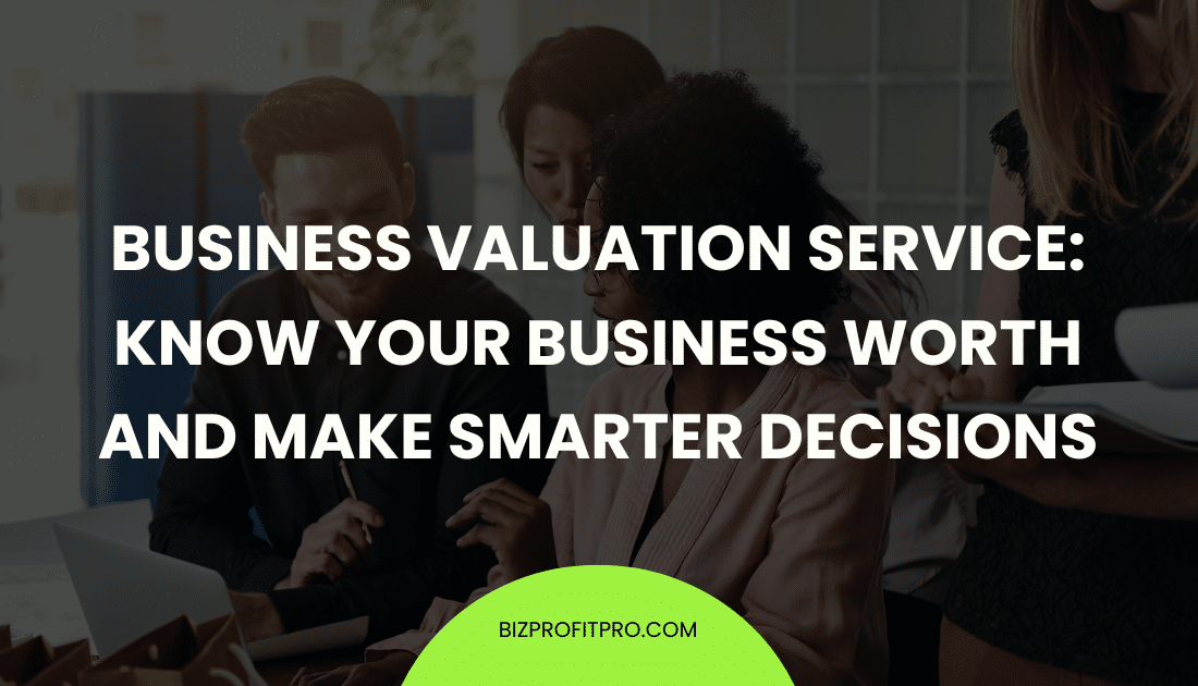 Business Valuation Service Know Your Business Worth and Make Smarter Decisions