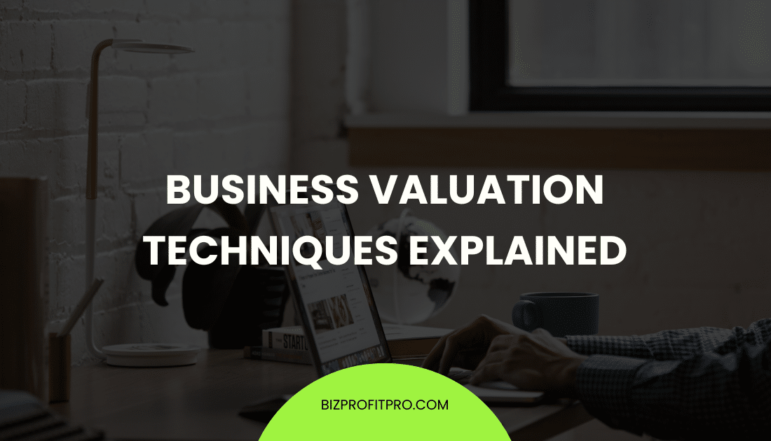Business Valuation Techniques Explained