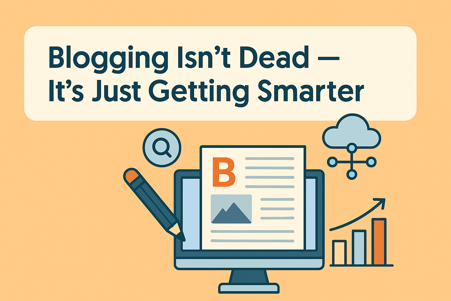 Blogging Isn’t Dead — It’s Just Getting Smarter