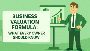 Business Valuation Formula: What Every Owner Should Know 